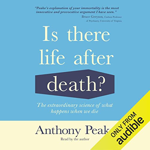 Is There Life After Death?: The Extraordinary Science of What Happens when We Die