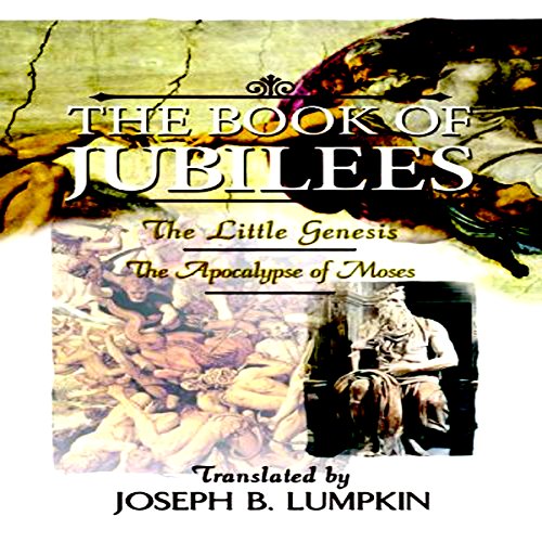 The Book of Jubilees: The Little Genesis, The Apocalypse of Moses