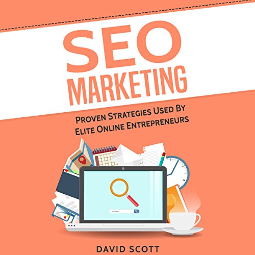 SEO Marketing: Proven Strategies Used by Elite Online Entrepreneurs