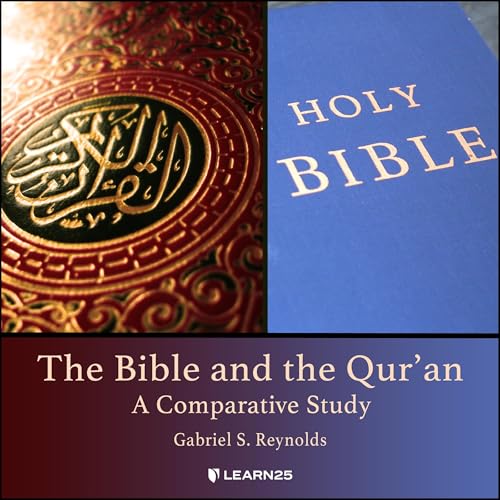 The Bible and the Qur'an: A Comparative Study by Gabriel S. Reynolds