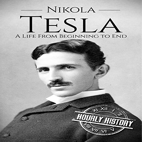Nikola Tesla: A Life from Beginning to End