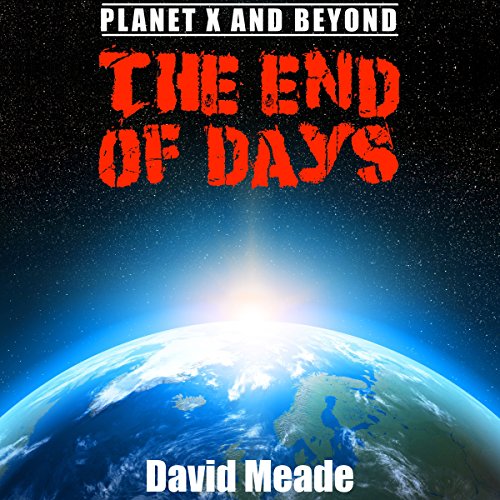 The End of Days - Planet X and Beyond