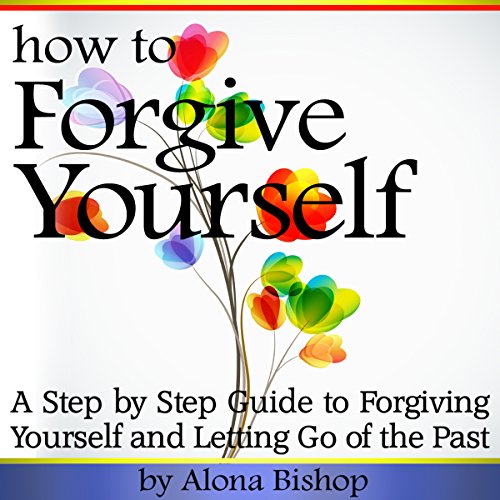 How to Forgive Yourself