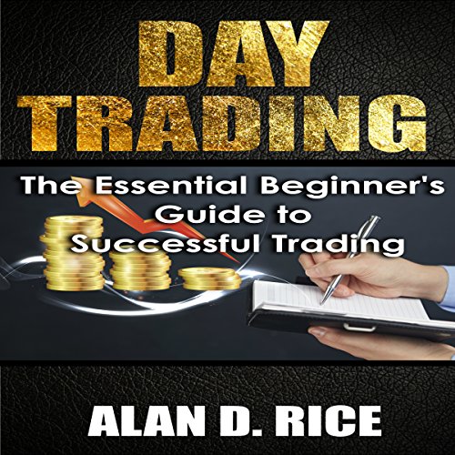 Day Trading: The Essential Beginner's Guide to Successful Trading