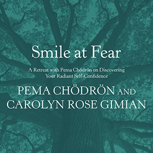 Smile at Fear by Pema Chödrön