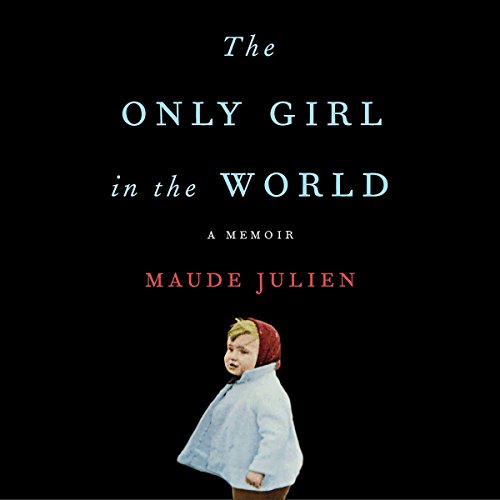 The Only Girl in the World by Maude Julien