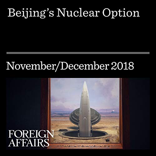 Beijing’s Nuclear Option by Caitlin Talmadge
