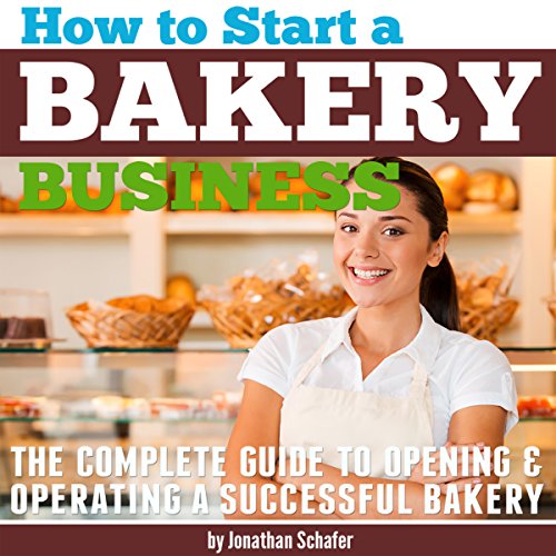 How to Start a Bakery Business by Jonathan Schafer
