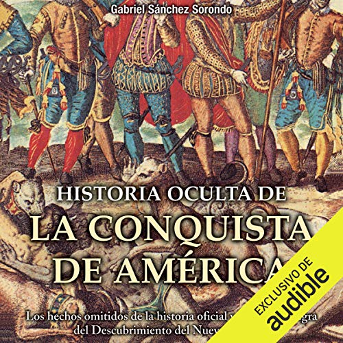 Historia oculta de la conquista de América [Hidden History of the Conquest of America]