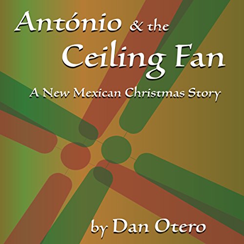 Antonio and the Ceiling Fan by Dan Otero