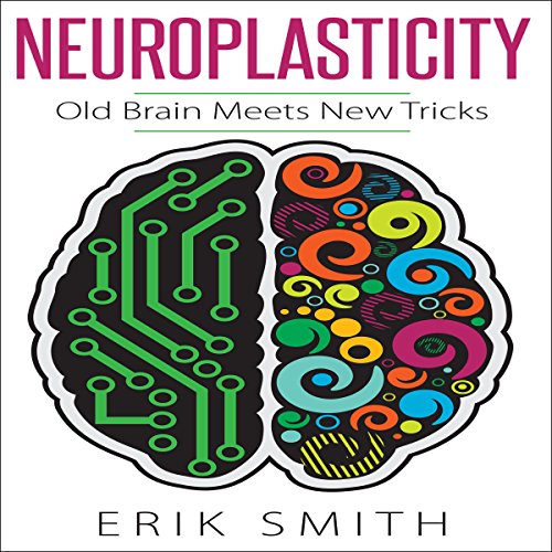 Neuroplasticity: Old Brain Meets New Tricks