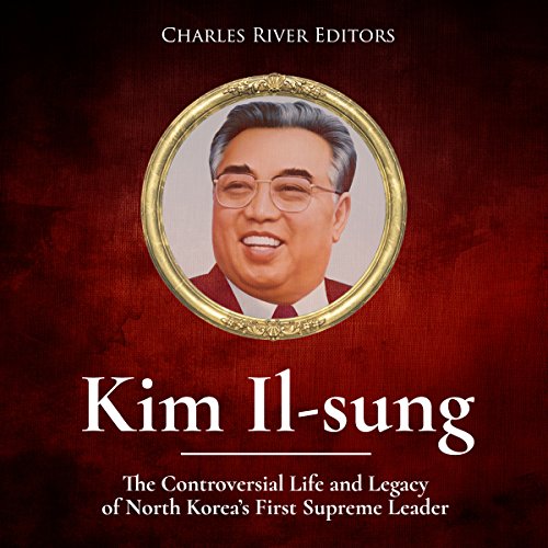 Kim Il-sung by Charles River Editors