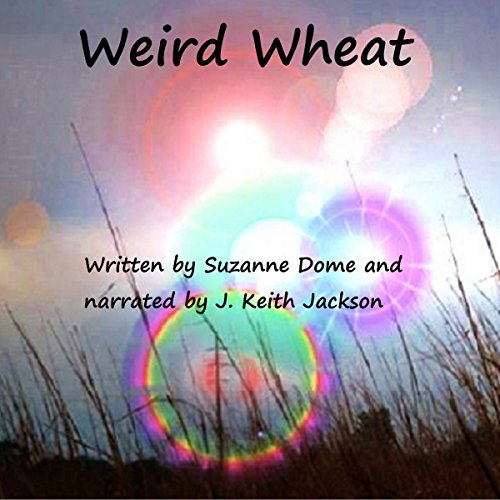 Weird Wheat by Suzanne Dome