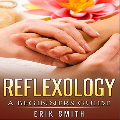 Reflexology: A Beginner's Guide to Reflexology