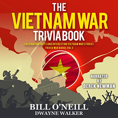 The Vietnam War Trivia Book: Fascinating Facts and Interesting Vietnam War Stories