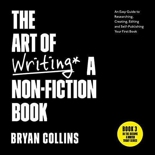 The Art of Writing a Non-Fiction Book by Bryan Collins
