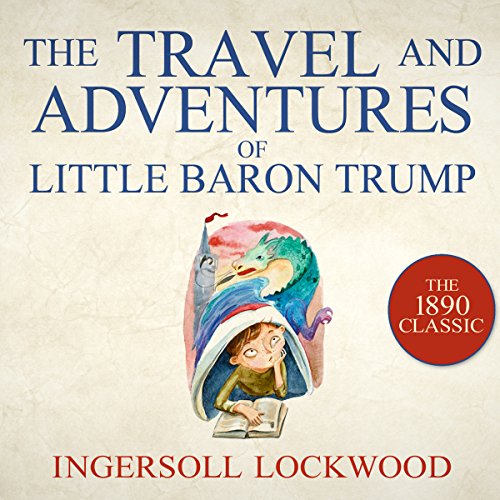 The Travel and Adventures of Little Baron Trump