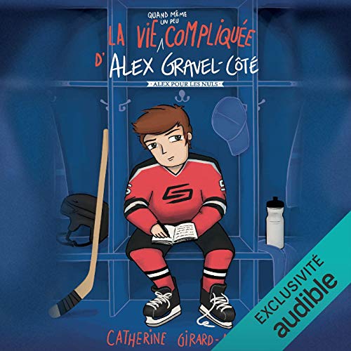 La vie quand même un peu compliquée d'Alex Gravel-Côté by Catherine Girard-Audet