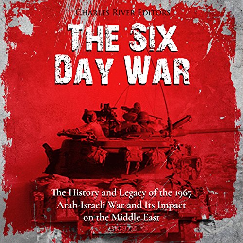 The Six Day War by Charles River Editors