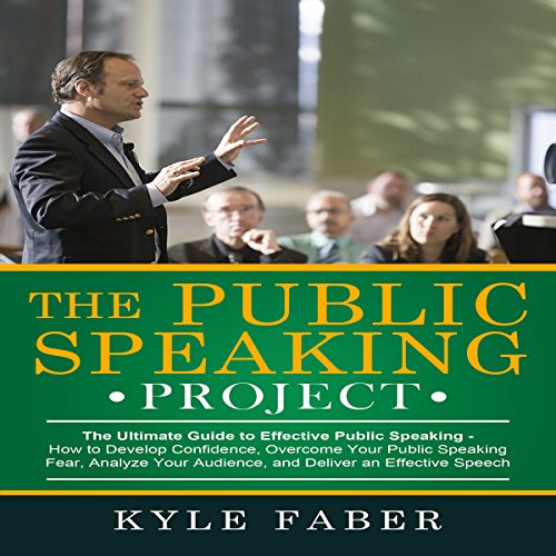 The Public Speaking Project: The Ultimate Guide to Effective Public Speaking