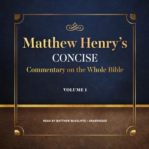 Matthew Henry’s Concise Commentary on the Whole Bible, Vol. 1