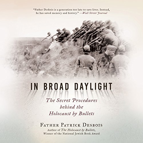 In Broad Daylight by Father Patrick Desbois