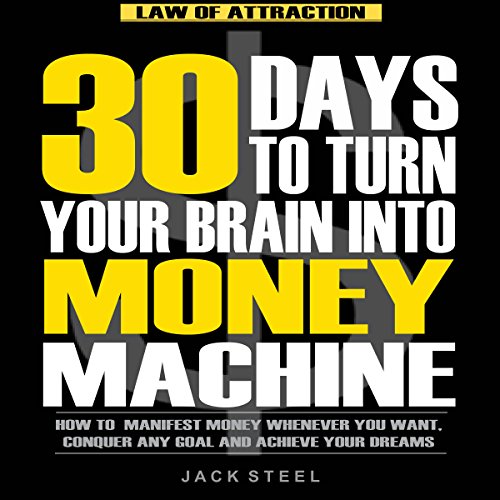 Law of Attraction: 30 Days to Turn Your Brain Into a Money Machine