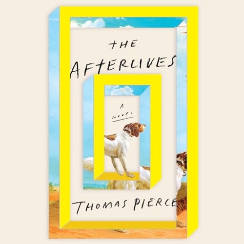 The Afterlives by Thomas Pierce