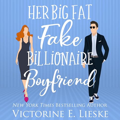 Her Big Fat Fake Billionaire Boyfriend