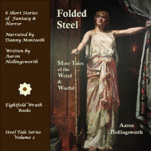 Folded Steel: More Tales of the Weird and Woeful