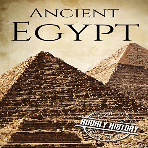 Ancient Egypt: A History from Beginning to End
