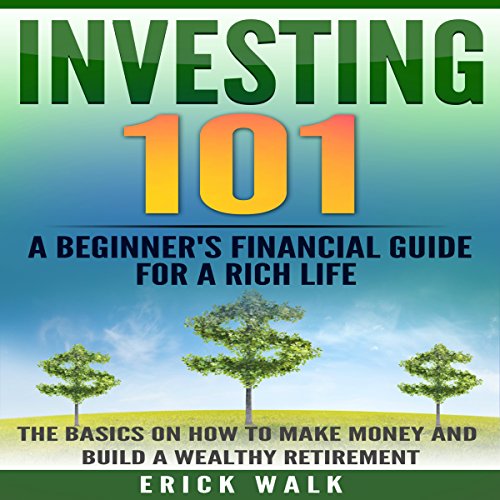 Investing 101: A Beginner's Financial Guide for a Rich Life