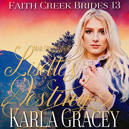 Mail Order Bride - Lisette's Destiny by Karla Gracey