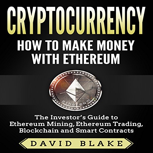 Cryptocurrency: How to Make Money with Ethereum