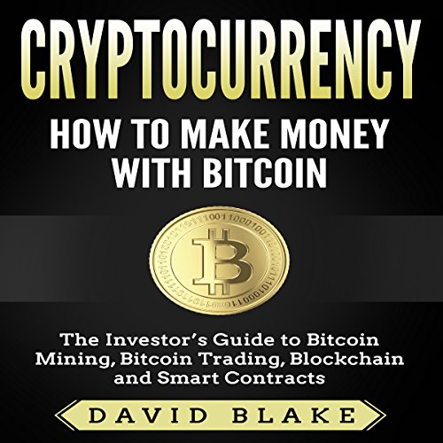 Cryptocurrency: How to Make Money with Bitcoin