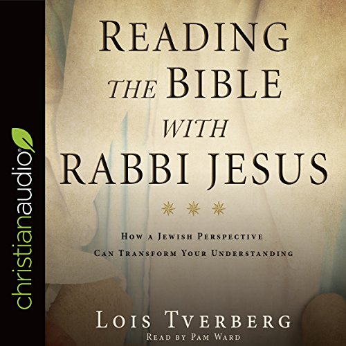 Reading the Bible with Rabbi Jesus by Lois Tverberg
