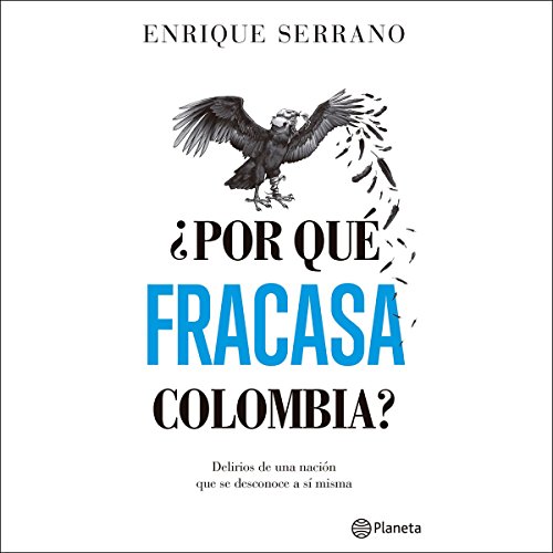 ¿Por qué fracasa Colombia? by Enrique Serrano López