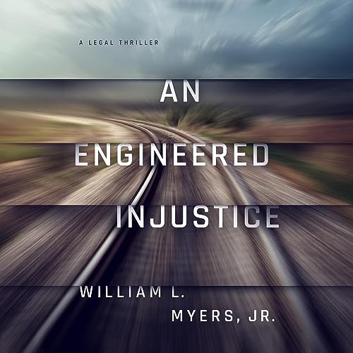 An Engineered Injustice by William L. Myers Jr.