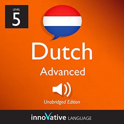 Learn Dutch - Level 5: Advanced Dutch, Volume 1: Lessons 1-25
