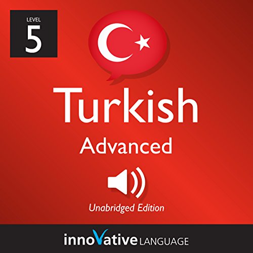 Learn Turkish - Level 5: Advanced Turkish, Volume 1: Lessons 1-50