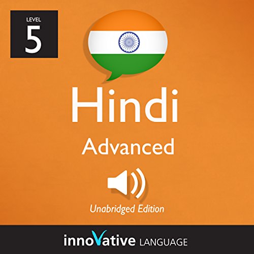 Learn Hindi - Level 5: Advanced Hindi, Volume 1: Lessons 1-25