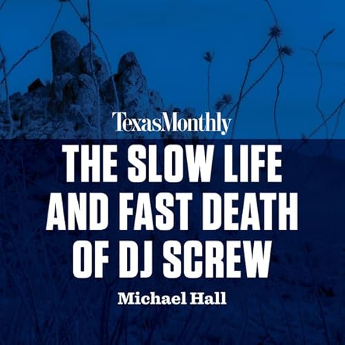 The Slow Life and Fast Death of DJ Screw
