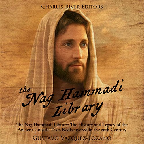 The Nag Hammadi Library by Charles River Editors
