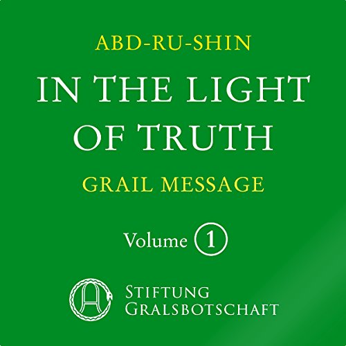 In the Light of Truth: The Grail Message 1