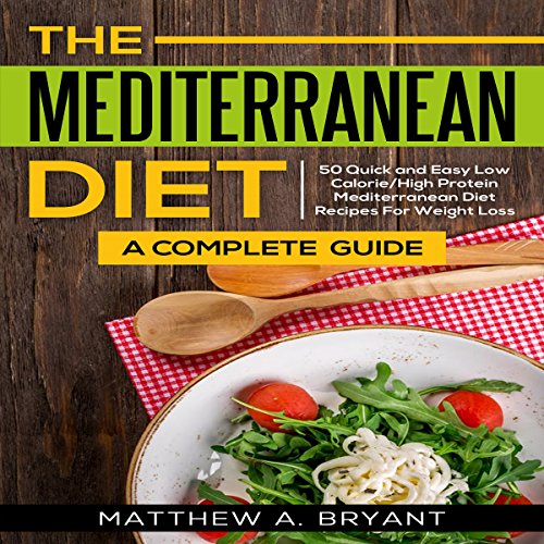 The Mediterranean Diet: A Complete Guide by Matthew A. Bryant