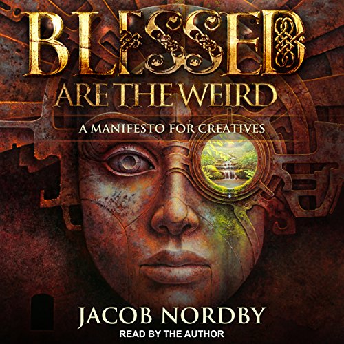 Blessed Are the Weird by Jacob Nordby