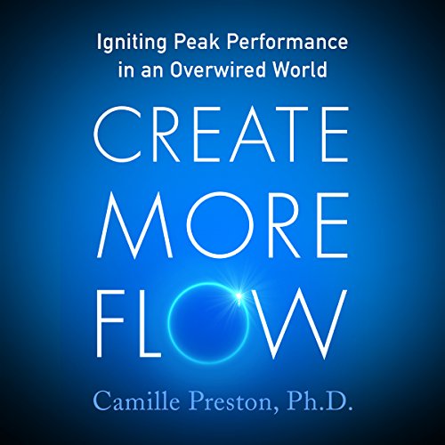 Create More Flow by Camille Preston PhD