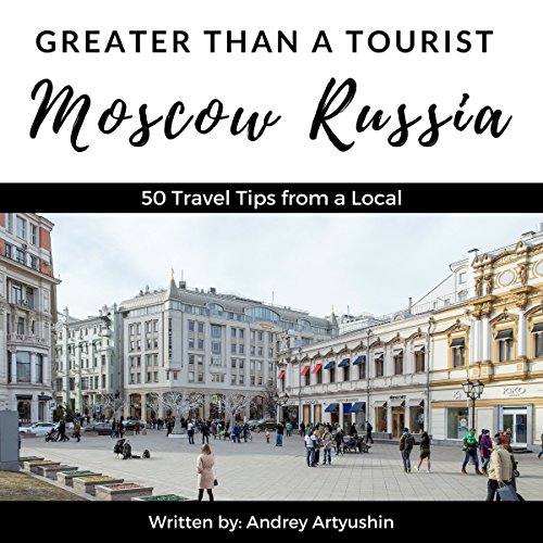 Greater Than a Tourist: Moscow, Russia by Andrey Artyushin