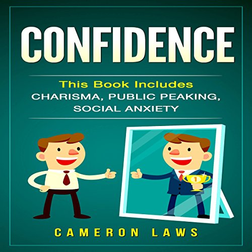 Confidence: Charisma, Public Speaking & Social Anxiety