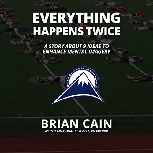 Everything Happens Twice: A Story about 9 Ideas to Enhance Mental Imagery